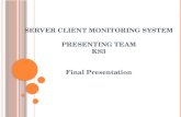 Server Client Monitoring System Presenting Team KS3