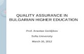 QUALITY ASSURANCE  IN  BULGARIAN HIGHER EDUCATION Prof. Anastas Gerdjikov Sofia University