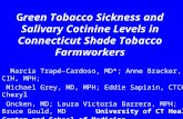 G reen Tobacco Sickness and Salivary Cotinine Levels in Connecticut Shade Tobacco Farmworkers