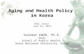 Aging and Health Policy  in Korea IAGG, Seoul  June 24, 2013