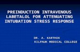 PREINDUCTION INTRAVENOUS LABETALOL FOR ATTENUATING INTUBATION STRESS RESPONSE