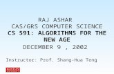 RAJ ASHAR  CAS/GRS COMPUTER SCIENCE CS 591: ALGORITHMS FOR THE NEW AGE DECEMBER 9 , 2002