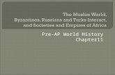 The Muslim World,  Byzantines, Russians and Turks Interact, and Societies and Empires of Africa