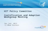 HIT Policy Committee Certification and  Adoption Workgroup Meeting