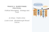 TRACK 4:  EVERYTHING POLITICAL Political Messaging:  Strategy and Tools Jo Shaw - Public Zone