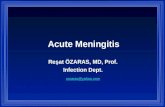 Acute Meningitis Reşat ÖZARAS,  MD , Prof.  Infection Dept.  rozaras@yahoo