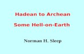 Hadean to Archean Some Hell-on-Earth Norman H. Sleep