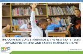 THE COMMON CORE STANDARDS & THE NEW STATE TESTS:  ADVANCING COLLEGE AND CAREER READINESS IN NYC