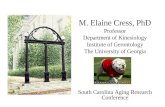 M. Elaine Cress, PhD Professor Department of Kinesiology Institute of Gerontology