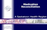 Medication Reconciliation A Saskatoon Health Region Initiative