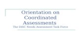 Orientation on Coordinated Assessments  The IASC Needs Assessment Task Force