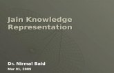 Jain Knowledge Representation Dr. Nirmal Baid Mar 01, 2009