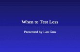 When to Test Less