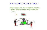 Enter to go on a geological dig to learn about rocks and minerals