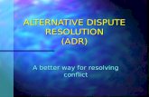 ALTERNATIVE DISPUTE RESOLUTION (ADR)