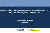 Biodiversity and sustainable exploitation of  marine biological resources  Jean-Yves PERROT