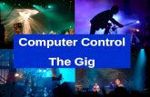 Computer Control The Gig
