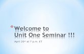 Welcome to  Unit One Seminar !!!