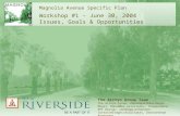 Magnolia Avenue Specific Plan Workshop #1 - June 30, 2004 Issues, Goals & Opportunities