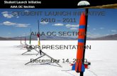 STUDENT LAUNCH INITIATIVE 2010 – 2011 AIAA OC SECTION PDR PRESENTATION December 14, 2010