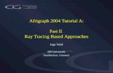 Afrigraph 2004 Tutorial A: Part II  Ray Tracing  B ased  Approaches