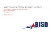 BRAZOSPORT  INDEPENDENT SCHOOL DISTRICT Long Range Facilities Planning Committee 2014 Bond Program