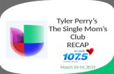 Tyler Perry’s  The Single Mom’s Club RECAP March 10-14, 2014