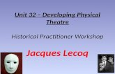 Unit 32 – Developing Physical Theatre Historical Practitioner Workshop Jacques  Lecoq
