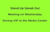 Stand Up Speak Out Meeting on Wednesday During VIP in the Media Center