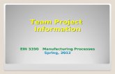 Team Project  Information EIN 3390   Manufacturing Processes Spring, 2012