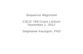 Sequence Alignment CSCE 769 Guest Lecture November 1, 2012 Stephanie Irausquin, PhD