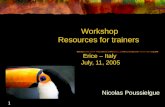 Workshop Resources for trainers  Erice – Italy  July, 11, 2005