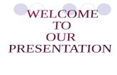 WELCOME   TO OUR  PRESENTATION