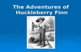 The Adventures of  Huckleberry Finn