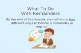 What To Do With Remainders
