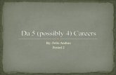 Da 5 (possibly 4) Careers