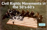 Civil Rights Movements in the 50's-60's