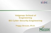 Volgenau School of Engineering BS Cyber Security Engineering Peggy Brouse, Ph.D.