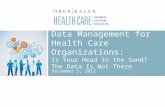 Data Management for  Health Care Organizations: Is Your Head in the Sand? The Data Is Not There