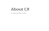 About C# BY: MARK ANTHONY P. CEZAR