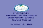 CP-TXT-07-03  Amendment to the Capital Improvements Element  (Annual Update) October 17, 2007