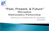 “Past, Present, & Future” Milwaukee  Mathematics Partnership
