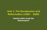 Unit 1: The Renaissance and Reformation (1300 – 1600)