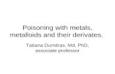 Poisoning with metals, metalloids and their derivates.