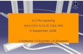 ILC Re-baseling Joint CES & CLIC C&S WG 9 September 2009  J.Osborne / V.Kuchler / A.Enomoto