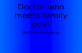 Doctor who meets family guy!