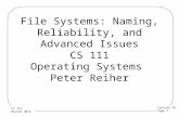 File Systems: Naming, Reliability, and Advanced Issues CS 111 Operating  Systems  Peter Reiher