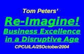 Tom Peters’   Re-Imagine! Business Excellence in a Disruptive Age CPCU/LA/25October2004