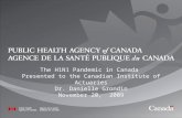 The H1N1 Pandemic in Canada  Presented to the Canadian Institute of Actuaries Dr. Danielle Grondin