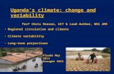 Uganda’s climate: change and variability Prof Chris Reason, UCT & Lead Author, WG1 AR5